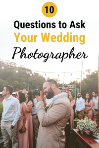 10 Questions to Ask Your Wedding Photographer